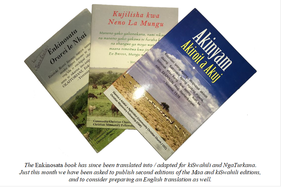  
The Enkinosata book has since been translated into / adapted for kiSwahili and NgaTurkana.
Just this month we have been asked to publish second editions of the Maa and kiSwahili editions,
and to consider preparing an English translation as well. 
